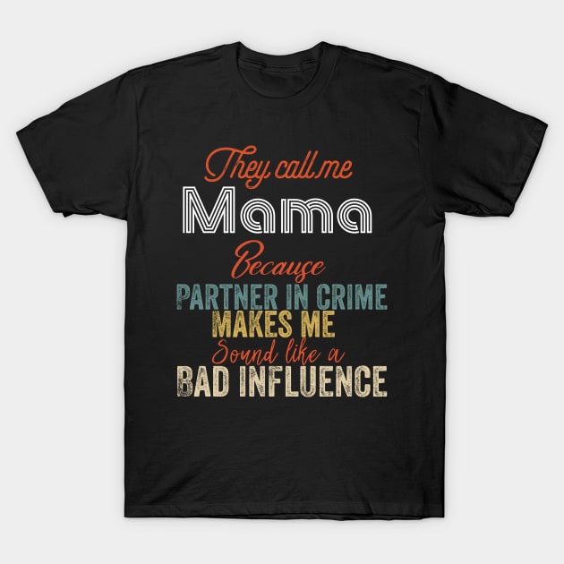 They Call Me mama Because Partner In Crime T-Shirt by Design stars 5